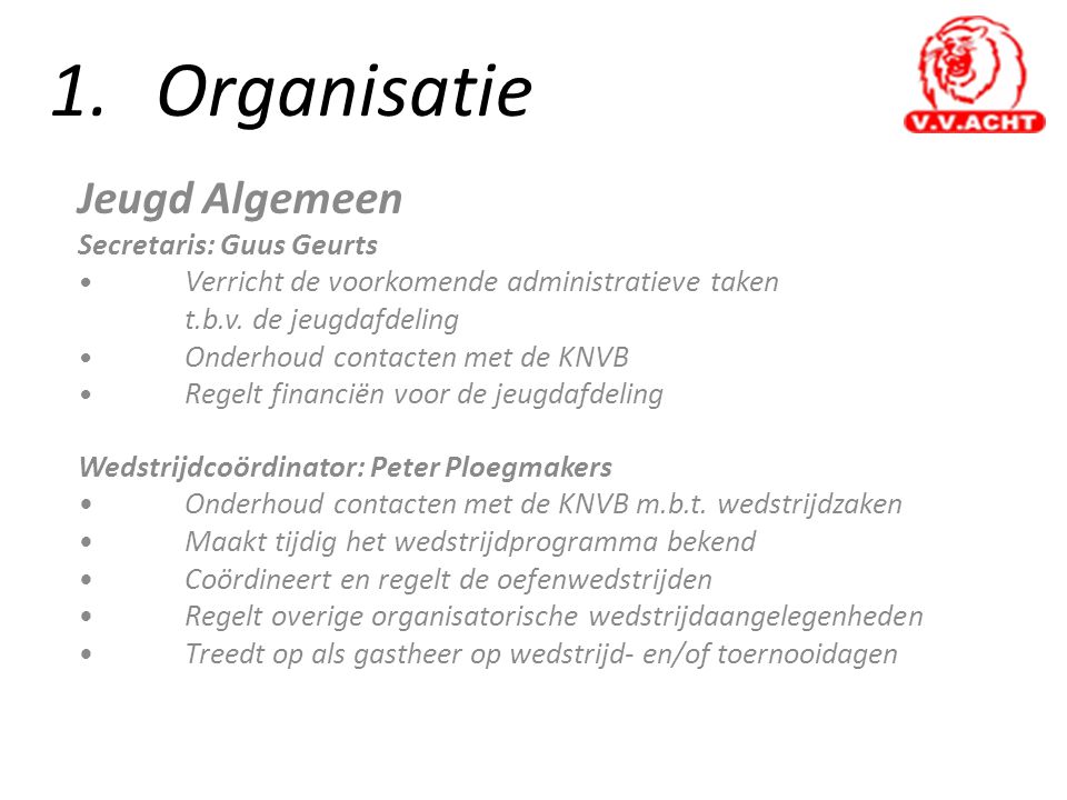 1. Organisatie Jeugd Algemeen Secretaris: Guus Geurts