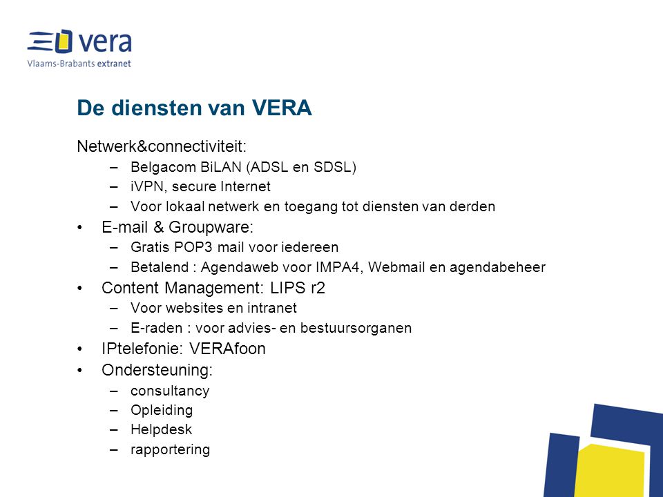 De diensten van VERA Netwerk&connectiviteit:  & Groupware: