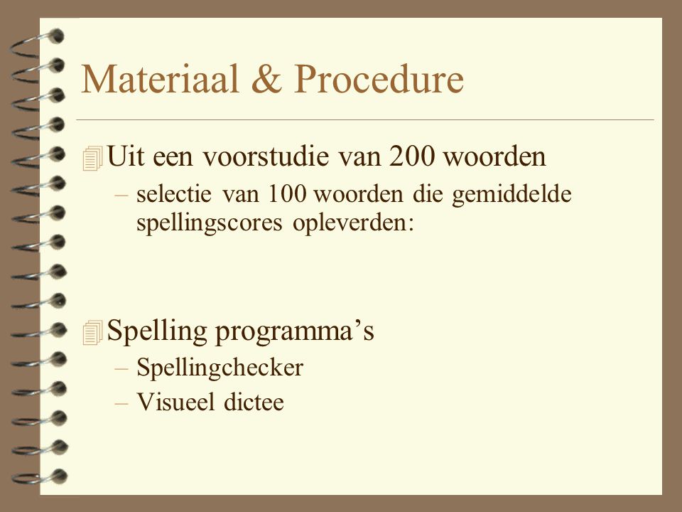 Materiaal & Procedure Uit een voorstudie van 200 woorden
