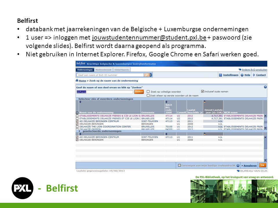 Belfirst databank met jaarrekeningen van de Belgische + Luxemburgse ondernemingen.