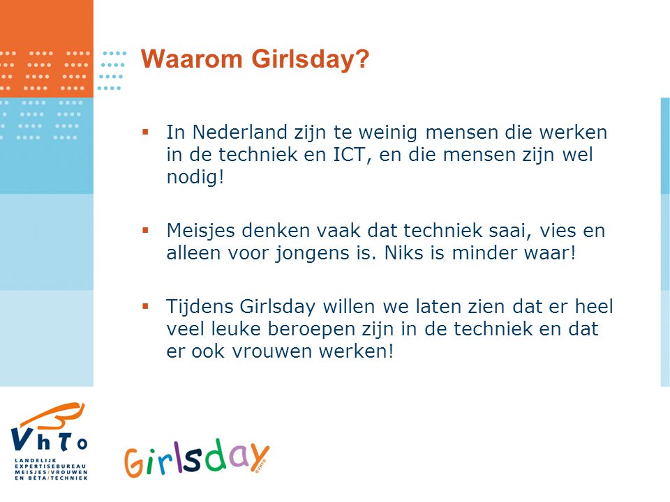 Waarom Girlsday In Nederland zijn te weinig mensen die werken in de techniek en ICT, en die mensen zijn wel nodig!