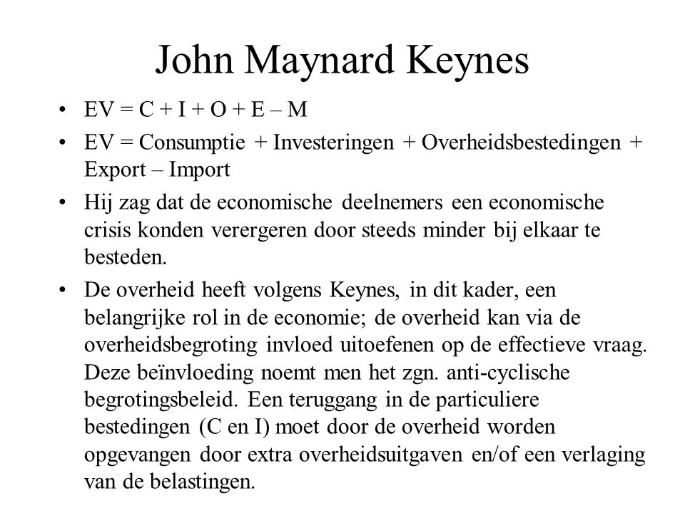 John Maynard Keynes EV = C + I + O + E – M