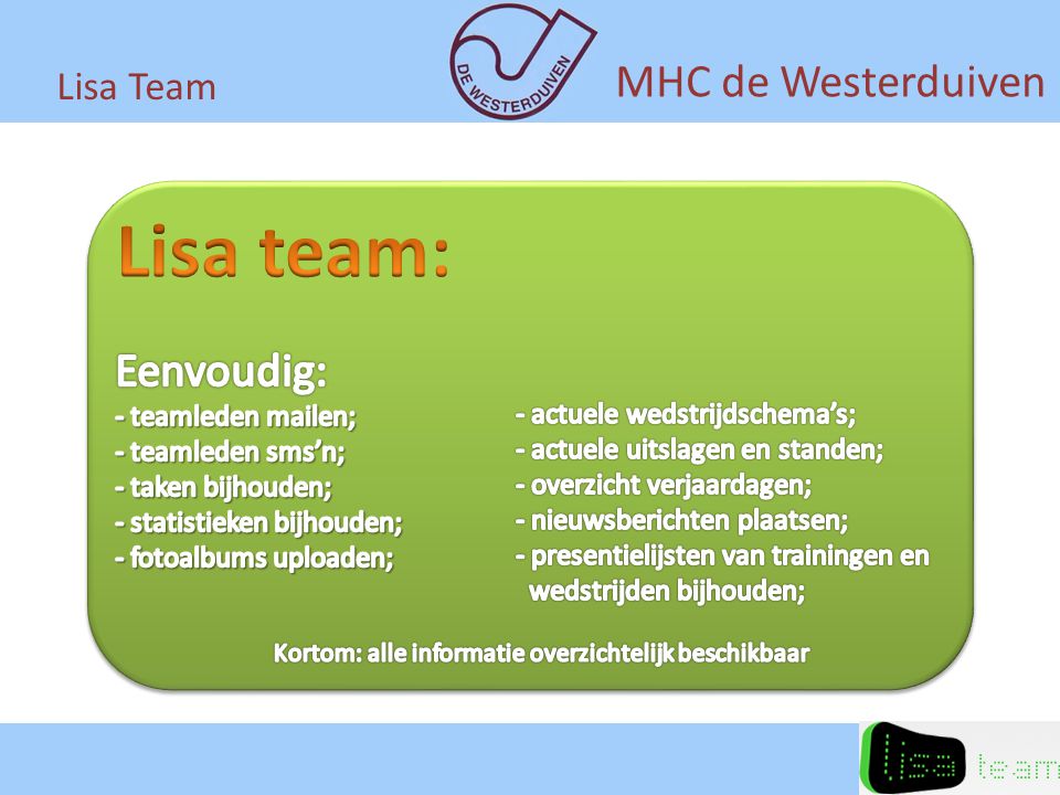 Lisa team: MHC de Westerduiven Eenvoudig: Lisa Team teamleden mailen;