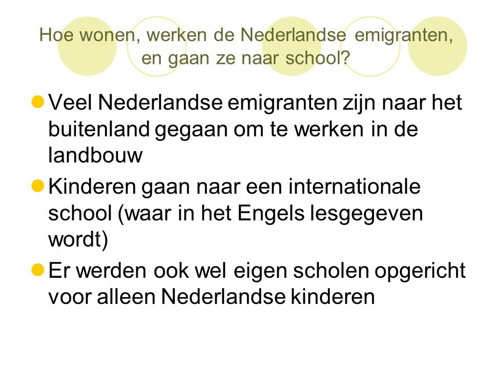 Hoe wonen, werken de Nederlandse emigranten, en gaan ze naar school