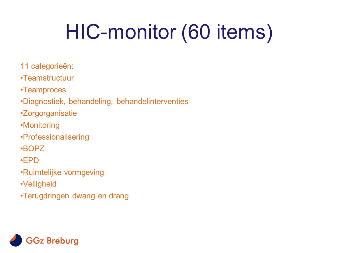 HIC-monitor (60 items) 11 categorieën: Teamstructuur Teamproces