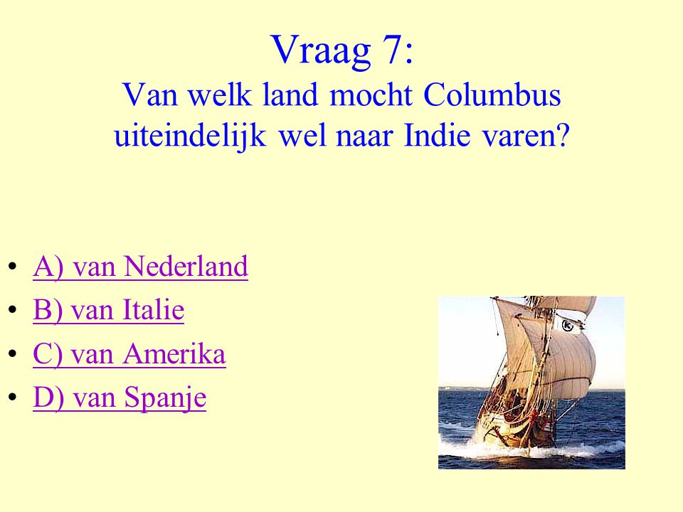 Vraag 7: Van welk land mocht Columbus uiteindelijk wel naar Indie varen