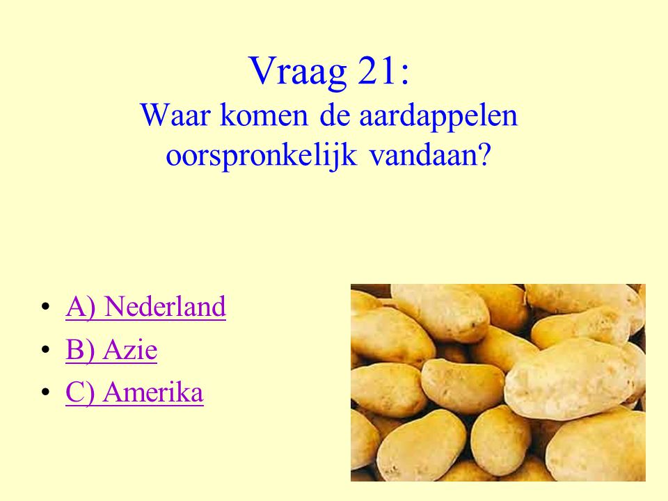 Vraag 21: Waar komen de aardappelen oorspronkelijk vandaan