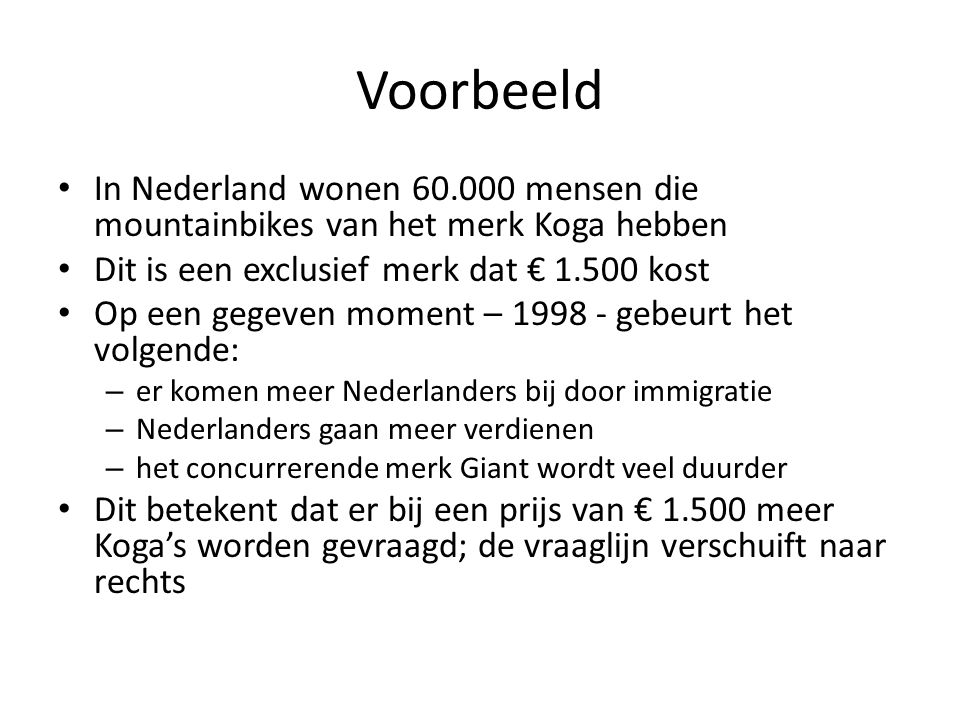 Voorbeeld In Nederland wonen mensen die mountainbikes van het merk Koga hebben. Dit is een exclusief merk dat € kost.