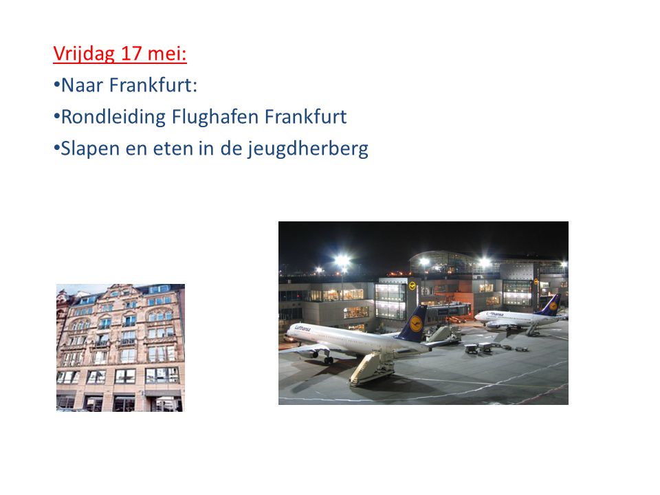 Vrijdag 17 mei: Naar Frankfurt: Rondleiding Flughafen Frankfurt Slapen en eten in de jeugdherberg