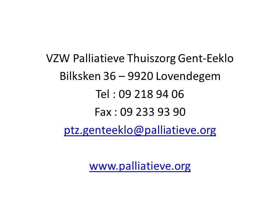 VZW Palliatieve Thuiszorg Gent-Eeklo Bilksken 36 – 9920 Lovendegem Tel : Fax :