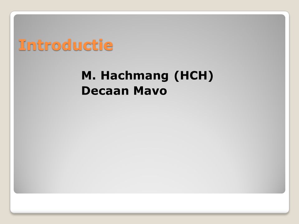 Introductie M. Hachmang (HCH) Decaan Mavo