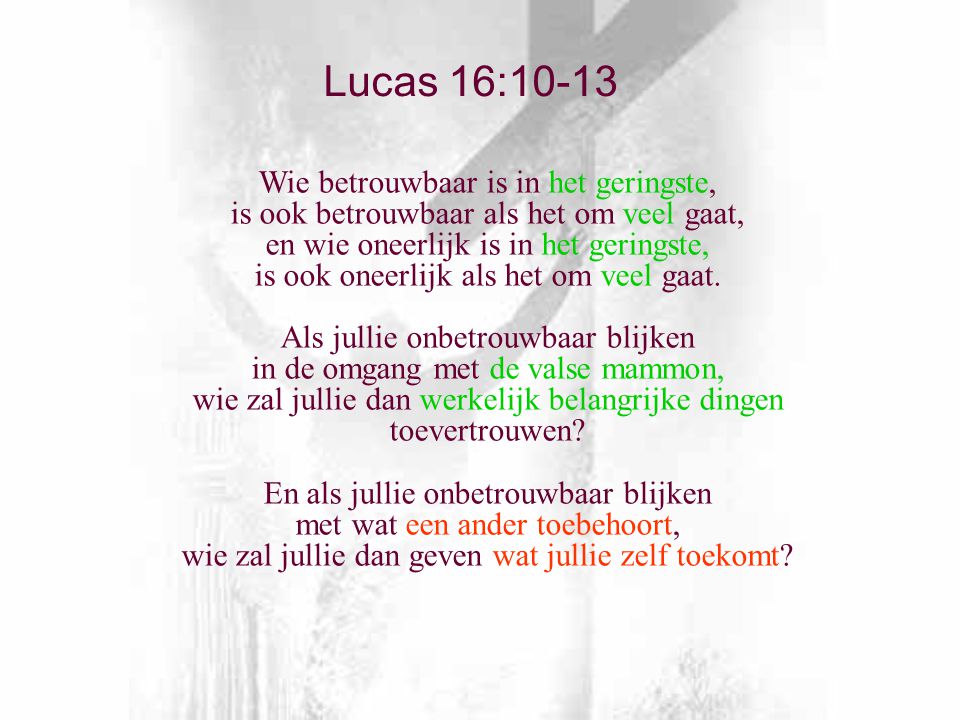 Lucas 16:10-13 Wie betrouwbaar is in het geringste,