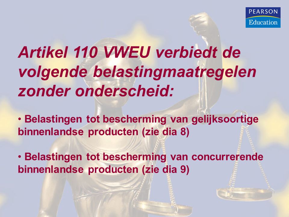 Artikel 110 VWEU verbiedt de volgende belastingmaatregelen zonder onderscheid: