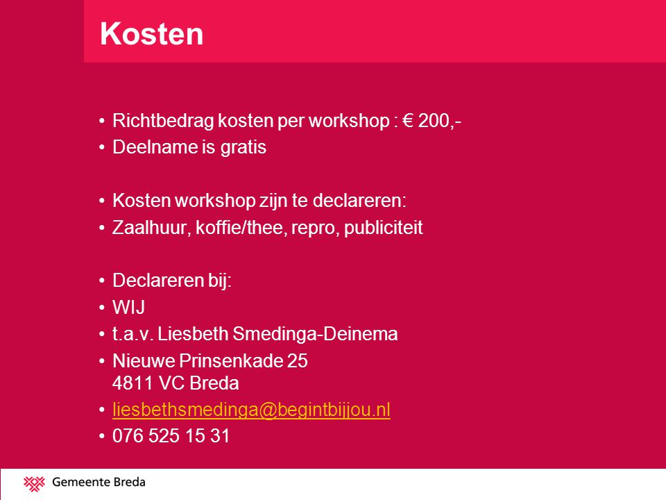 Kosten Richtbedrag kosten per workshop : € 200,- Deelname is gratis
