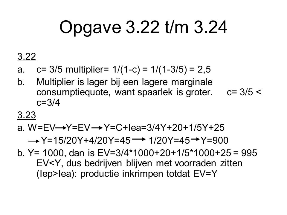 Opgave 3.22 t/m c= 3/5 multiplier= 1/(1-c) = 1/(1-3/5) = 2,5
