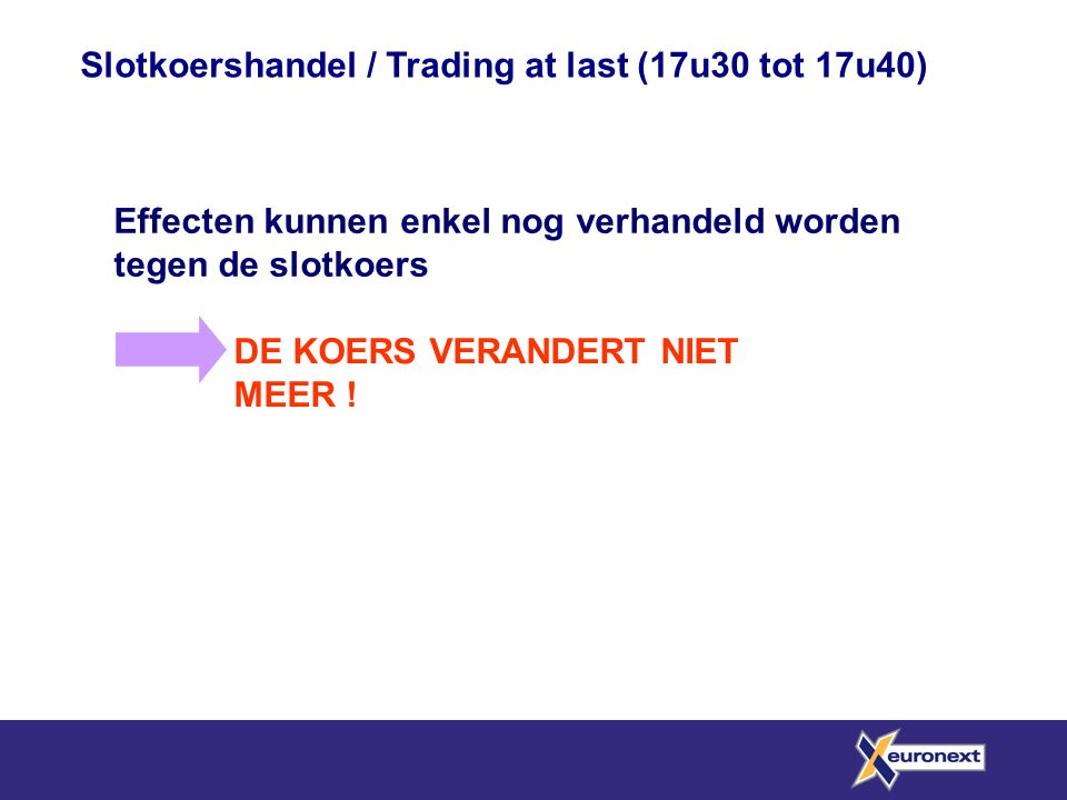 Slotkoershandel / Trading at last (17u30 tot 17u40)