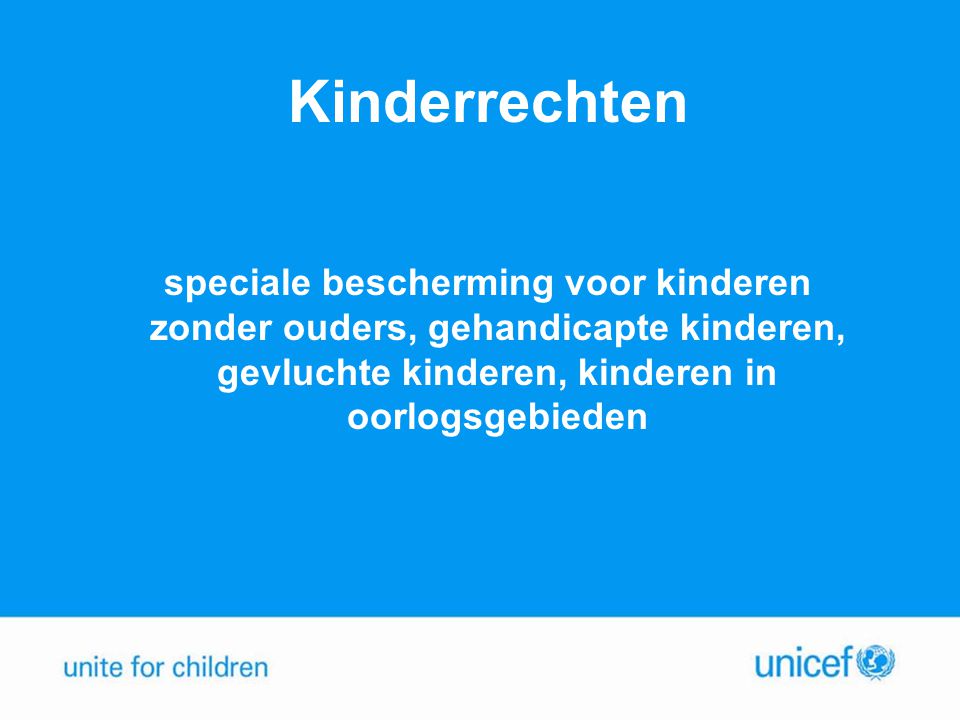 Kinderrechten speciale bescherming voor kinderen zonder ouders, gehandicapte kinderen, gevluchte kinderen, kinderen in oorlogsgebieden.