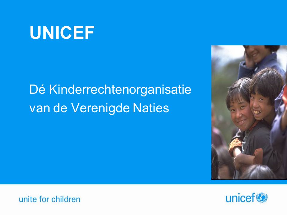 UNICEF Dé Kinderrechtenorganisatie van de Verenigde Naties