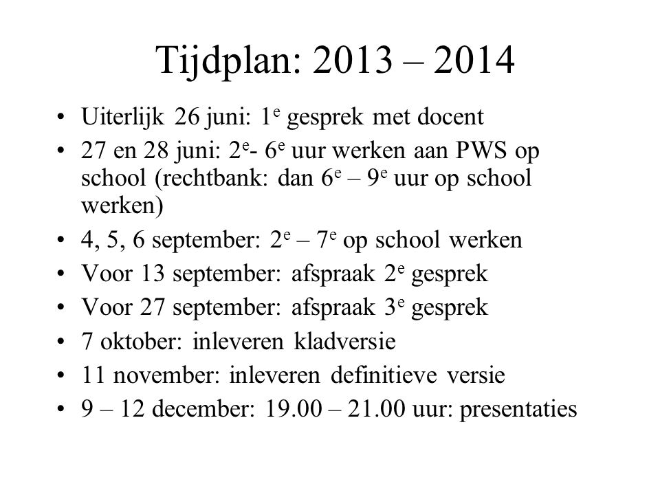 Tijdplan: 2013 – 2014 Uiterlijk 26 juni: 1e gesprek met docent