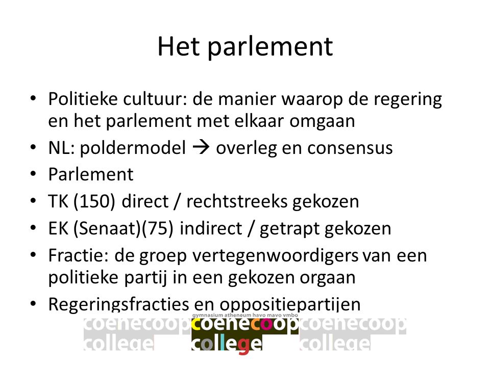 Het parlement Politieke cultuur: de manier waarop de regering en het parlement met elkaar omgaan. NL: poldermodel  overleg en consensus.