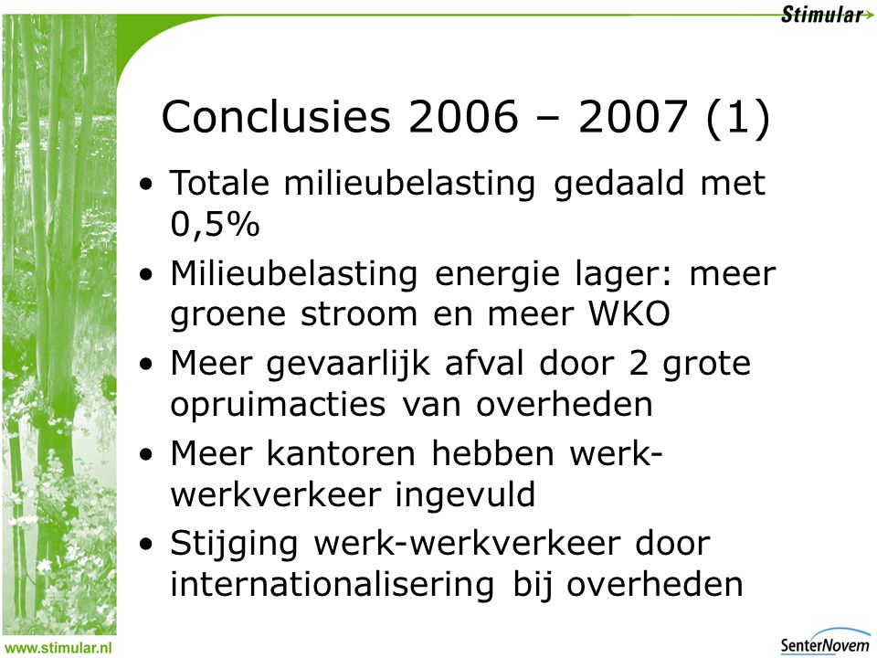 Conclusies 2006 – 2007 (1) Totale milieubelasting gedaald met 0,5%