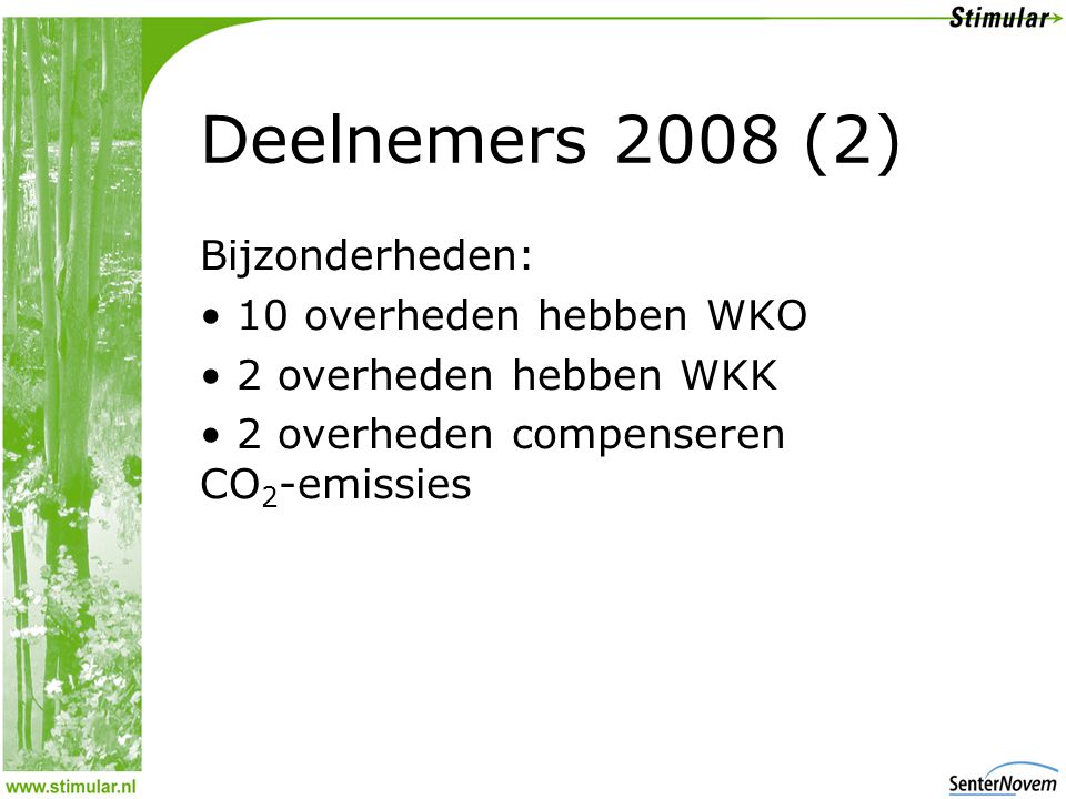 Deelnemers 2008 (2) Bijzonderheden: 10 overheden hebben WKO