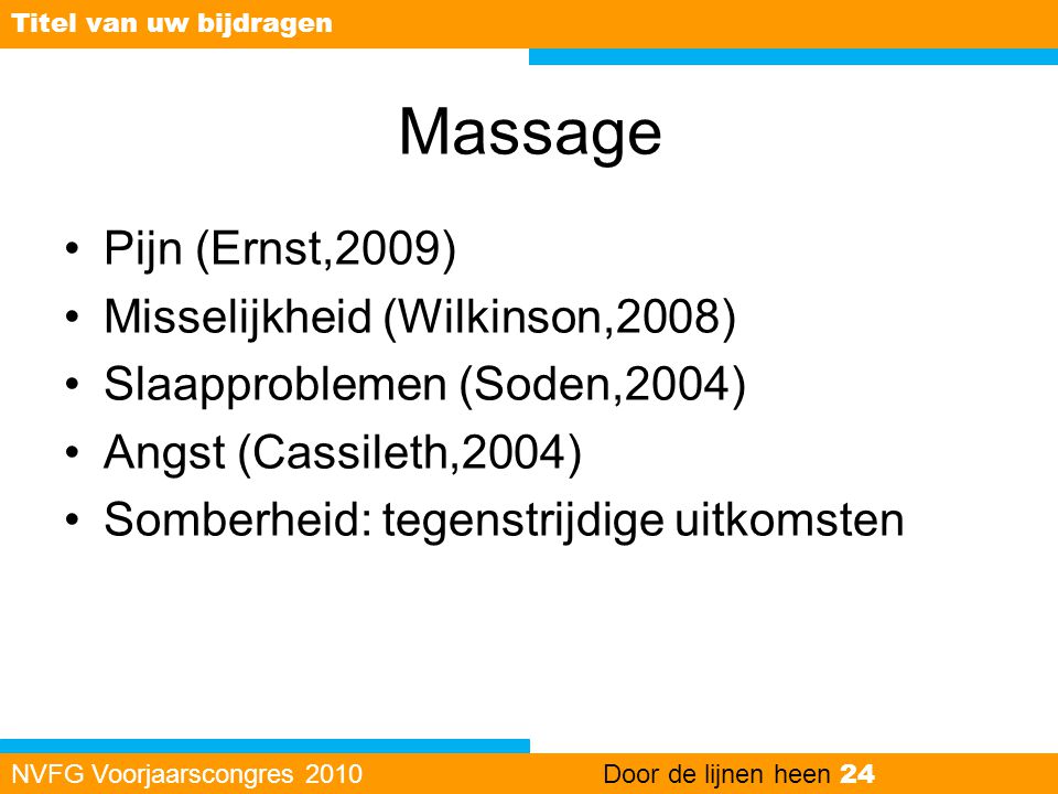 Massage Pijn (Ernst,2009) Misselijkheid (Wilkinson,2008)