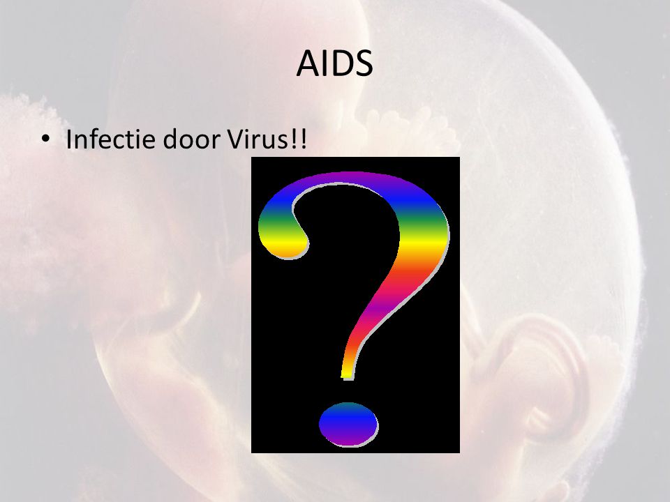 AIDS Infectie door Virus!!
