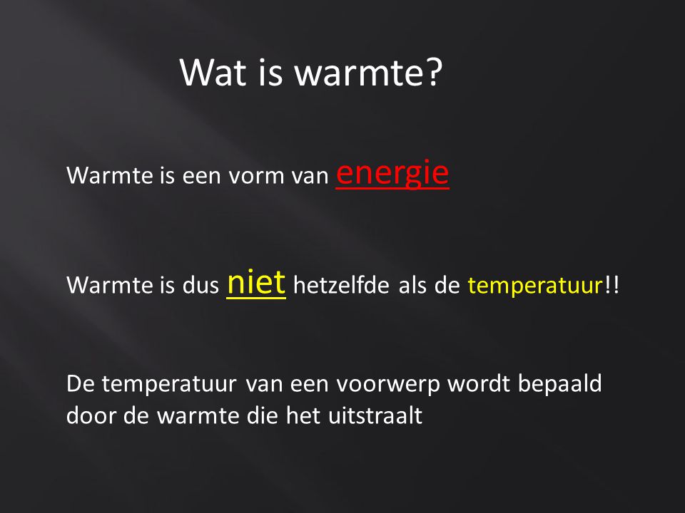 Wat is warmte Warmte is een vorm van energie