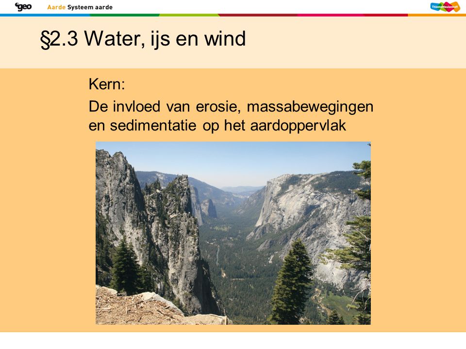 §2.3 Water, ijs en wind Kern: De invloed van erosie, massabewegingen en sedimentatie op het aardoppervlak
