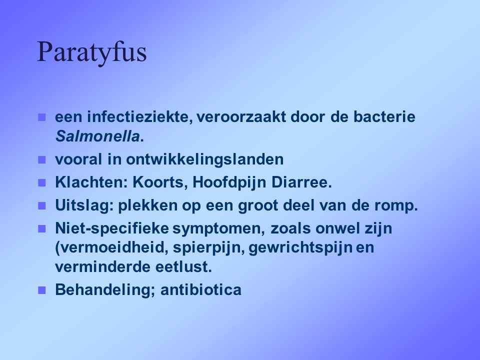 Paratyfus een infectieziekte, veroorzaakt door de bacterie Salmonella.