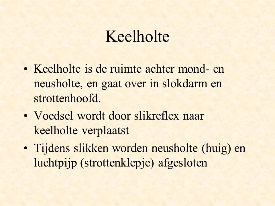 Keelholte Keelholte is de ruimte achter mond- en neusholte, en gaat over in slokdarm en strottenhoofd.