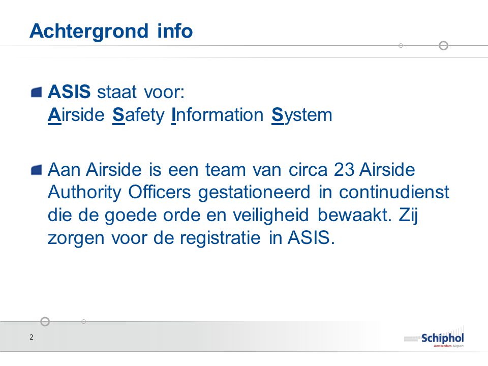 Achtergrond info ASIS staat voor: Airside Safety Information System
