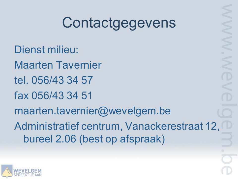 Contactgegevens Dienst milieu: Maarten Tavernier tel. 056/
