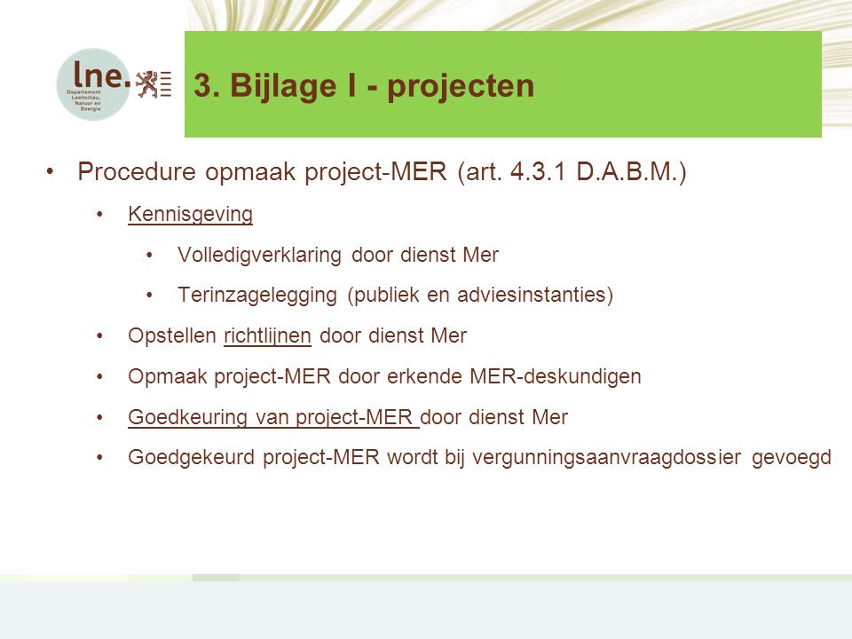 3. Bijlage I - projecten Procedure opmaak project-MER (art D.A.B.M.) Kennisgeving. Volledigverklaring door dienst Mer.