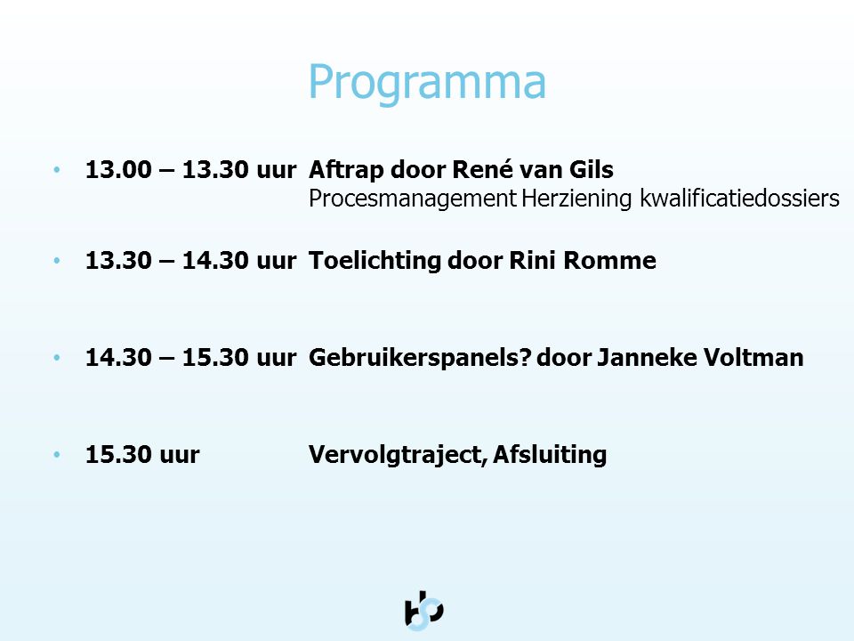 Programma – uur Aftrap door René van Gils Procesmanagement Herziening kwalificatiedossiers.