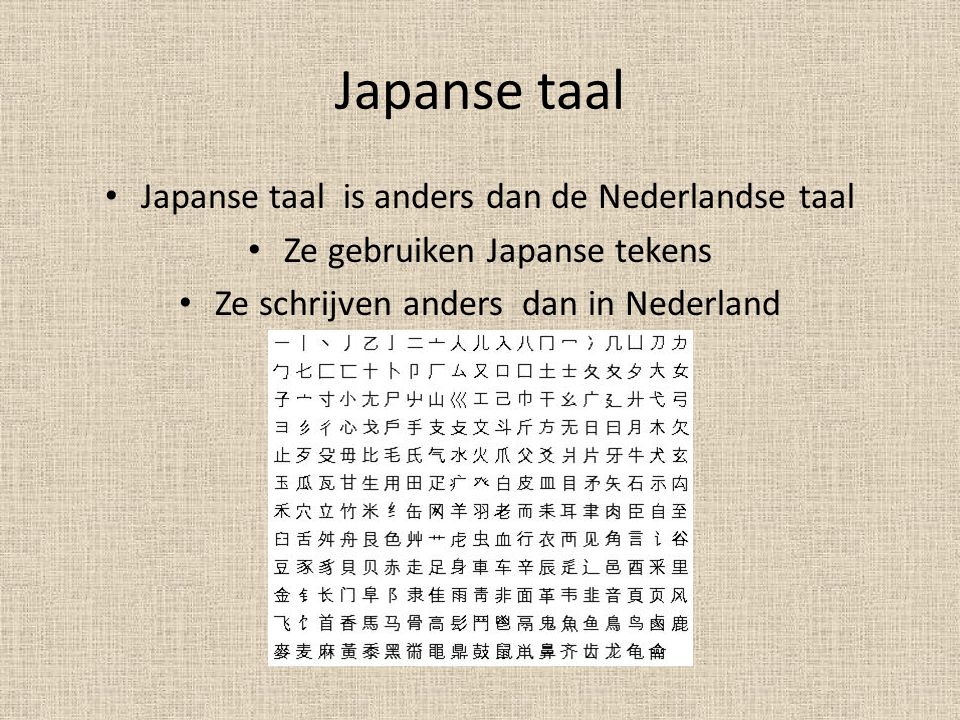 Japanse taal Japanse taal is anders dan de Nederlandse taal
