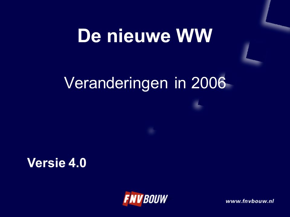 De nieuwe WW Veranderingen in 2006 Versie 4.0
