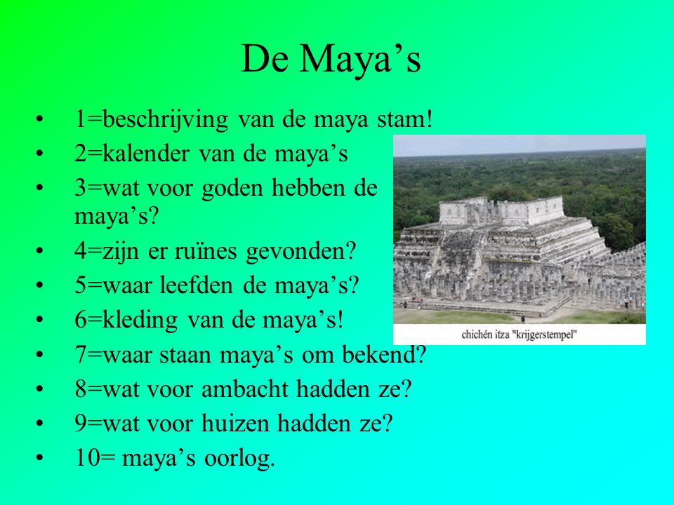 De Maya’s 1=beschrijving van de maya stam! 2=kalender van de maya’s