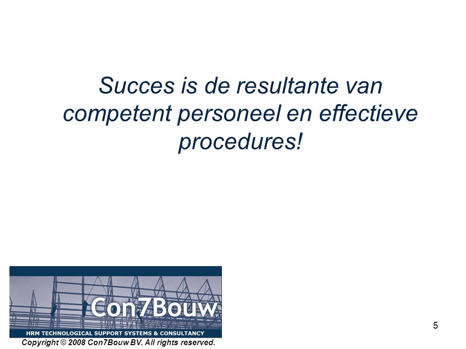 Succes is de resultante van competent personeel en effectieve procedures!