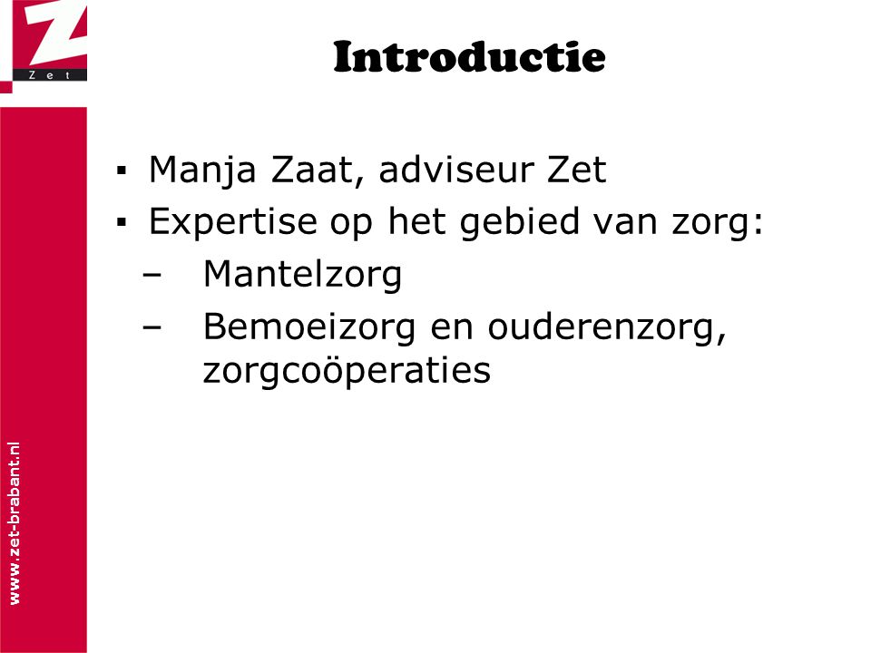 Introductie Manja Zaat, adviseur Zet Expertise op het gebied van zorg: