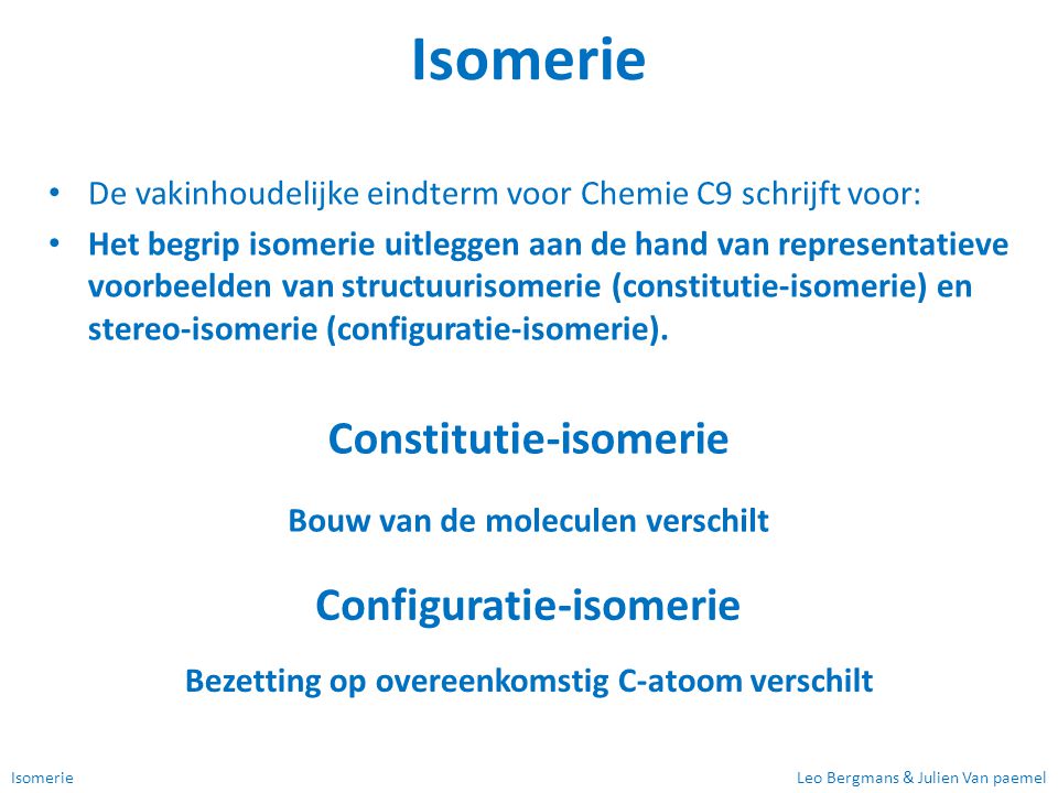 Isomerie Constitutie-isomerie Configuratie-isomerie