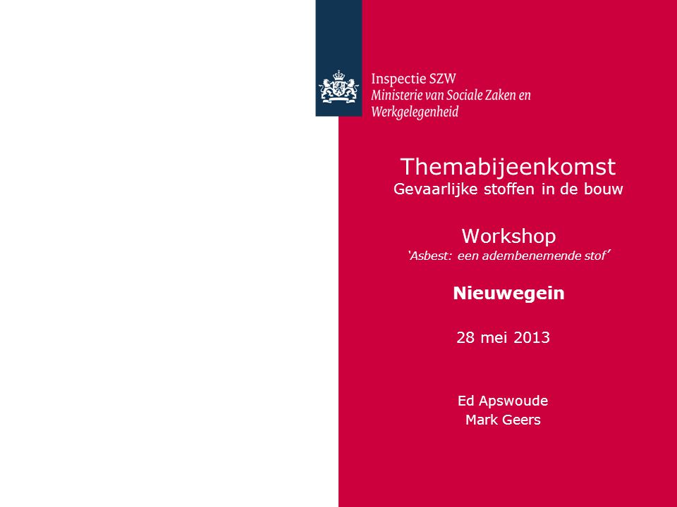 Themabijeenkomst Gevaarlijke stoffen in de bouw Workshop ‘Asbest: een adembenemende stof’ Nieuwegein