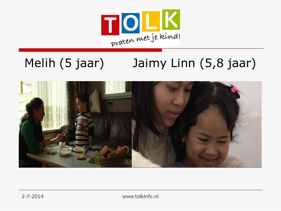Melih (5 jaar) Jaimy Linn (5,8 jaar)
