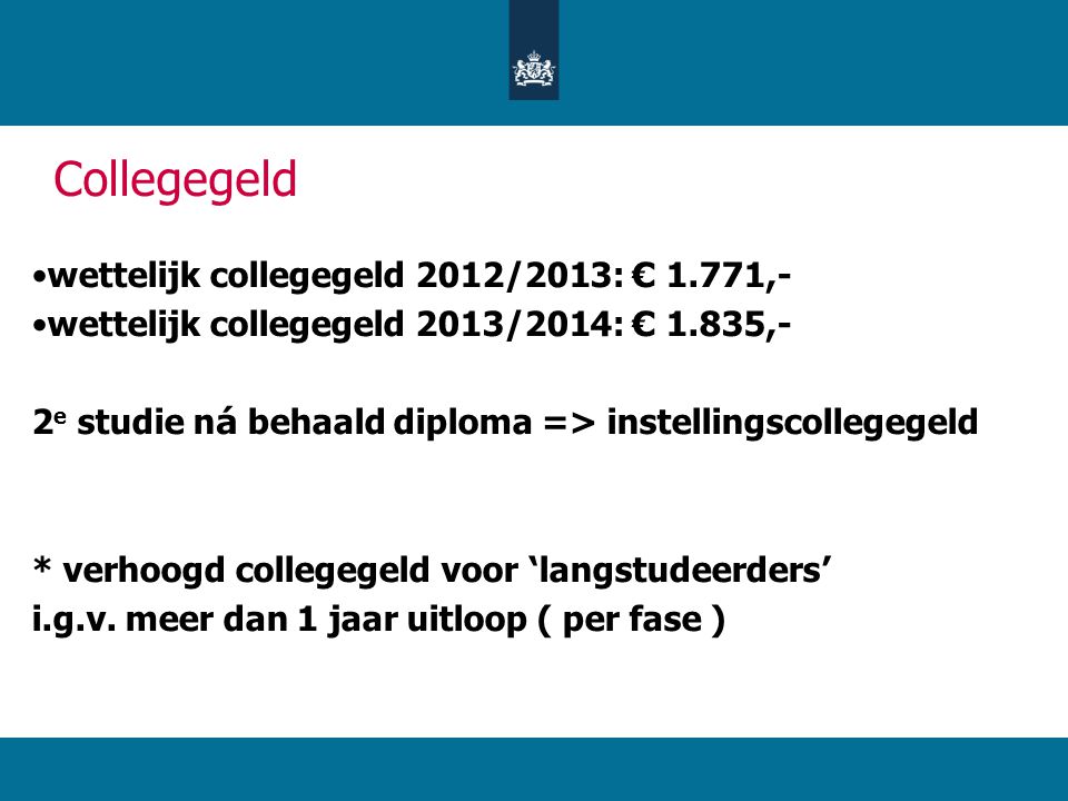 Collegegeld wettelijk collegegeld 2012/2013: € 1.771,-