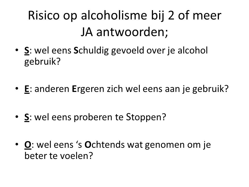 Risico op alcoholisme bij 2 of meer JA antwoorden;