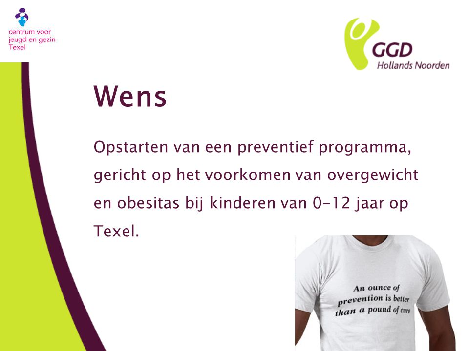 Wens Opstarten van een preventief programma, gericht op het voorkomen van overgewicht en obesitas bij kinderen van 0-12 jaar op Texel.
