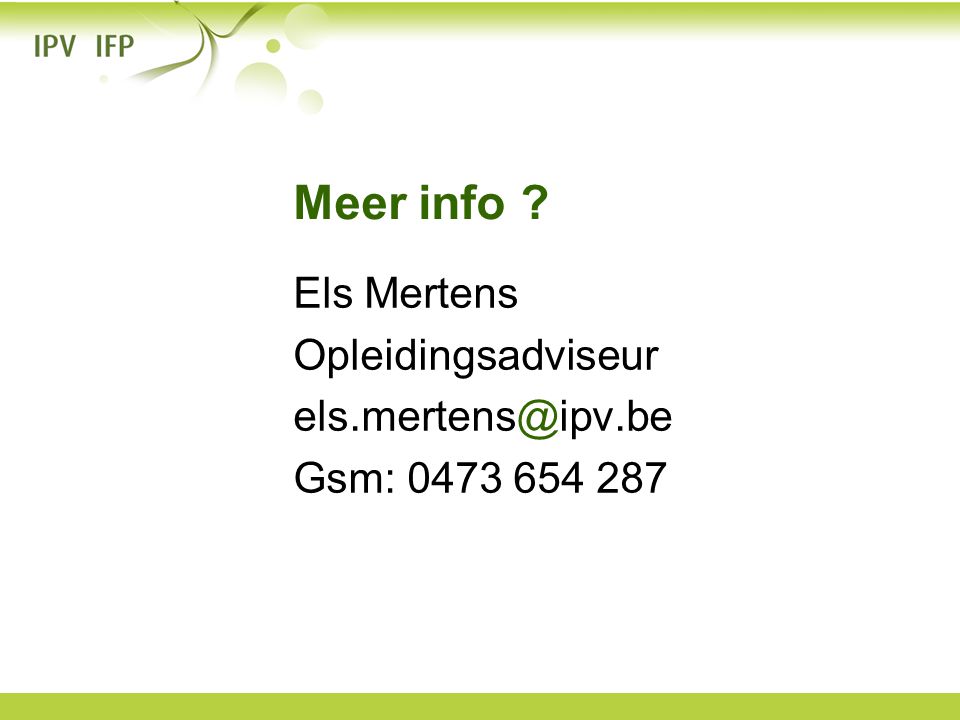 Meer info Els Mertens Opleidingsadviseur Gsm: