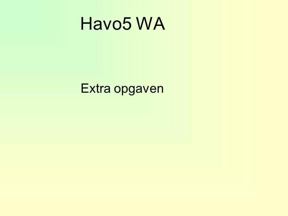 Havo5 WA Extra opgaven