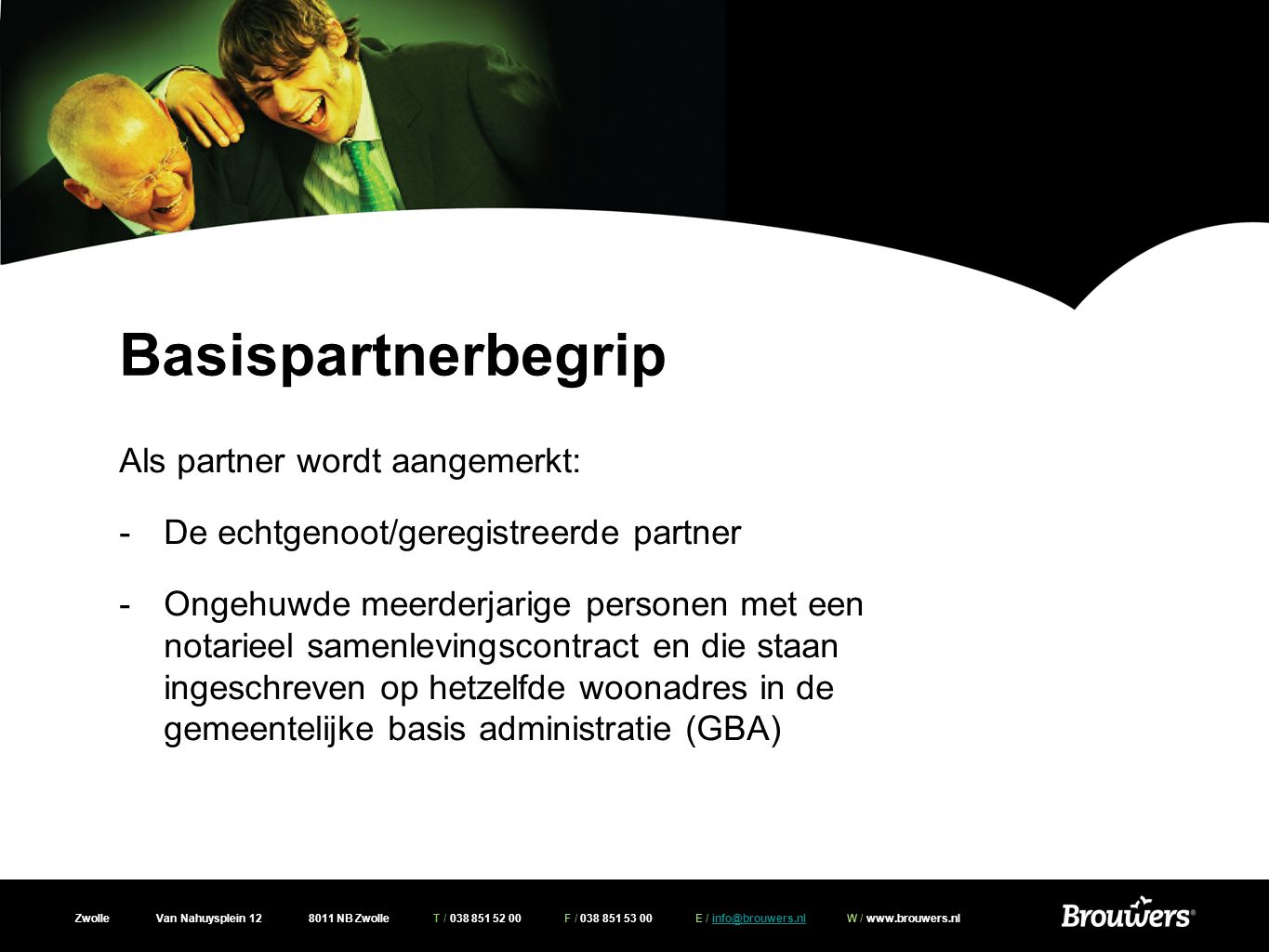 Basispartnerbegrip Als partner wordt aangemerkt: